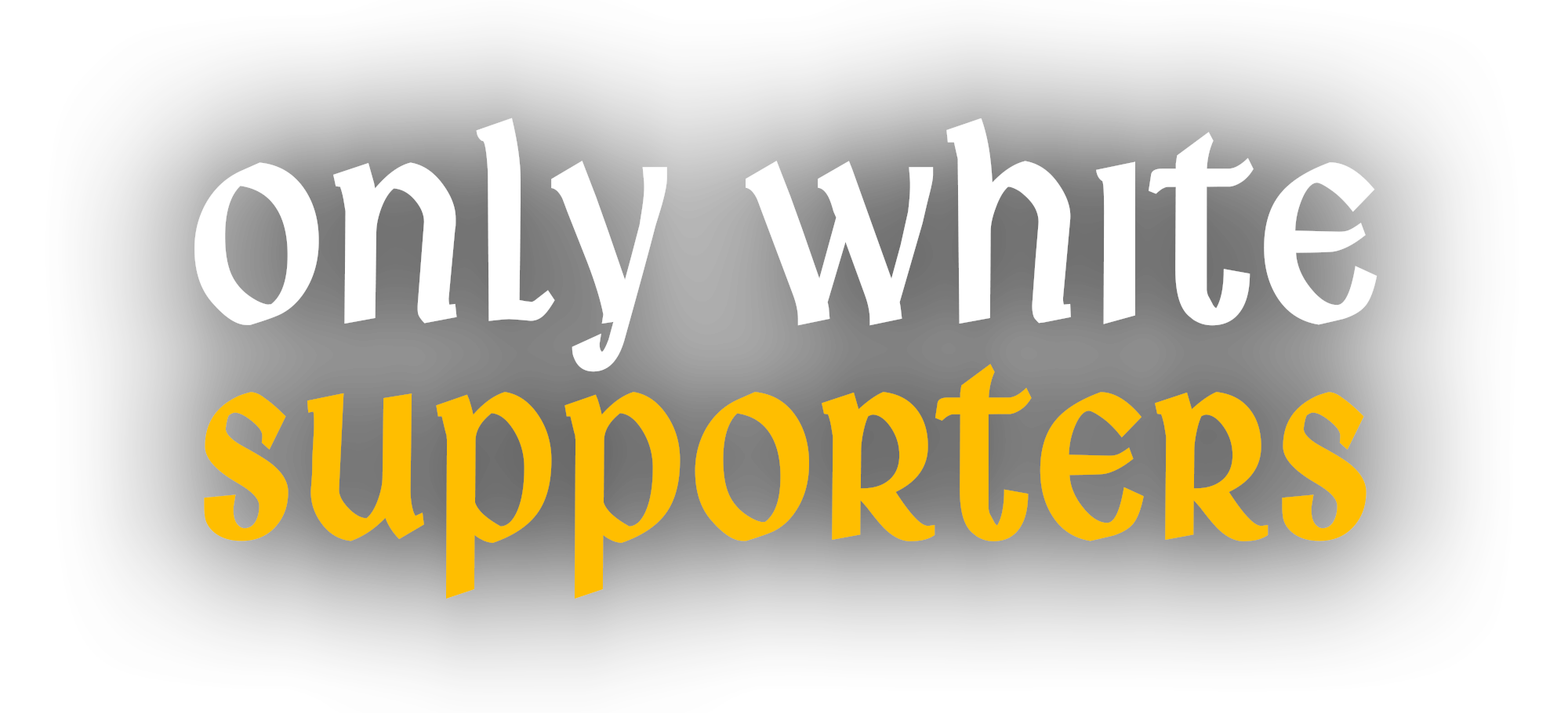 CartelOnlyWhiteSupporters